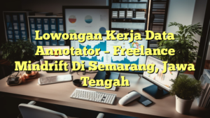 Lowongan Kerja Data Annotator – Freelance Mindrift Di Semarang, Jawa Tengah