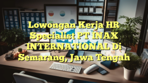 Lowongan Kerja HR Specialist PT INAX INTERNATIONAL Di Semarang, Jawa Tengah