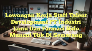 Lowongan Kerja Staff Talent Development PT Industri Jamu Dan Farmasi Sido Muncul Tbk Di Semarang