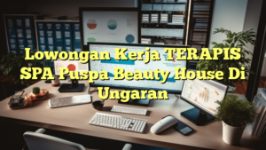 Lowongan Kerja TERAPIS SPA Puspa Beauty House Di Ungaran