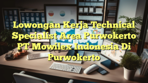 Lowongan Kerja Technical Specialist Area Purwokerto PT Mowilex Indonesia Di Purwokerto