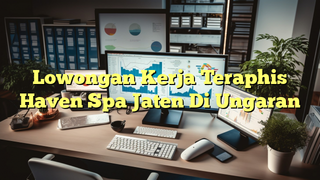 Lowongan Kerja Teraphis Haven Spa Jaten Di Ungaran