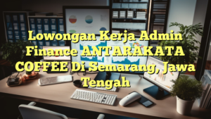 Lowongan Kerja Admin Finance ANTARAKATA COFFEE Di Semarang, Jawa Tengah