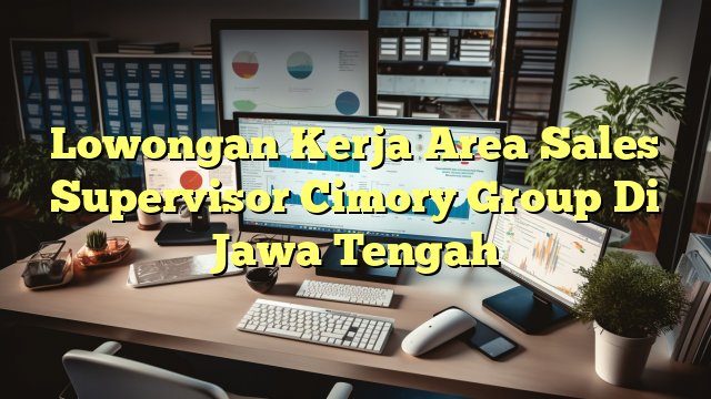 Lowongan Kerja Area Sales Supervisor Cimory Group Di Jawa Tengah