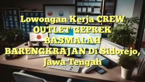 Lowongan Kerja CREW OUTLET GEPREK BASMALAH BARENGKRAJAN Di Sidorejo, Jawa Tengah