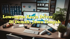 Lowongan Kerja Driver 上海臻臣化妆品有限公司 Di Demak, Jawa Tengah