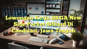 Lowongan Kerja HRGA New Side Pocket Billiard Di Candisari, Jawa Tengah