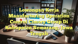 Lowongan Kerja Manufacturing Operation Control Cimory Group Di Kabupaten Semarang, Jawa Tengah