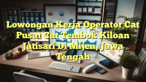 Lowongan Kerja Operator Cat Pusat Cat Tembok Kiloan Jatisari Di Mijen, Jawa Tengah