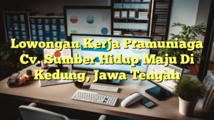 Lowongan Kerja Pramuniaga Cv. Sumber Hidup Maju Di Kedung, Jawa Tengah