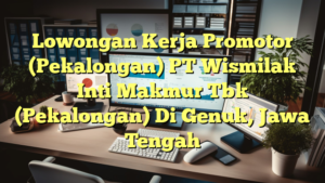 Lowongan Kerja Promotor (Pekalongan) PT Wismilak Inti Makmur Tbk (Pekalongan) Di Genuk, Jawa Tengah