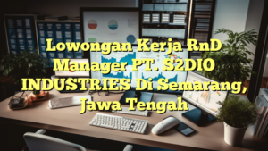 Lowongan Kerja RnD Manager PT. S2DIO INDUSTRIES Di Semarang, Jawa Tengah