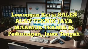 Lowongan Kerja SALES ALAT TEKNIK JAYA MAKMUR TEKNIK Di Pedurungan, Jawa Tengah