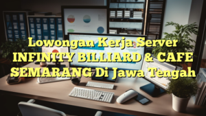 Lowongan Kerja Server INFINITY BILLIARD & CAFE SEMARANG Di Jawa Tengah