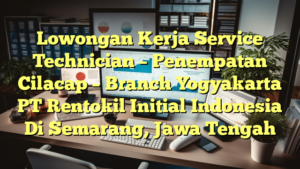 Lowongan Kerja Service Technician – Penempatan Cilacap – Branch Yogyakarta PT Rentokil Initial Indonesia Di Semarang, Jawa Tengah