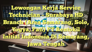 Lowongan Kerja Service Technician – Surabaya HD Branch (Area Semarang, Solo, Yogya, Pati) PT Rentokil Initial Indonesia Di Semarang, Jawa Tengah