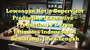 Lowongan Kerja Supervisor Production (Executive – Production) PT Prym Intimates Indonesia Di Semarang, Jawa Tengah