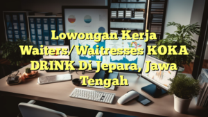 Lowongan Kerja Waiters/Waitresses KOKA DRINK Di Jepara, Jawa Tengah