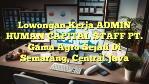 Lowongan Kerja ADMIN HUMAN CAPITAL STAFF PT. Gama Agro Sejati Di Semarang, Central Java