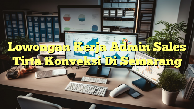 Lowongan Kerja Admin Sales Tirta Konveksi Di Semarang