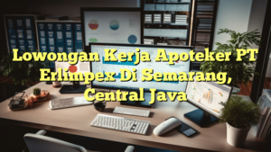 Lowongan Kerja Apoteker PT Erlimpex Di Semarang, Central Java