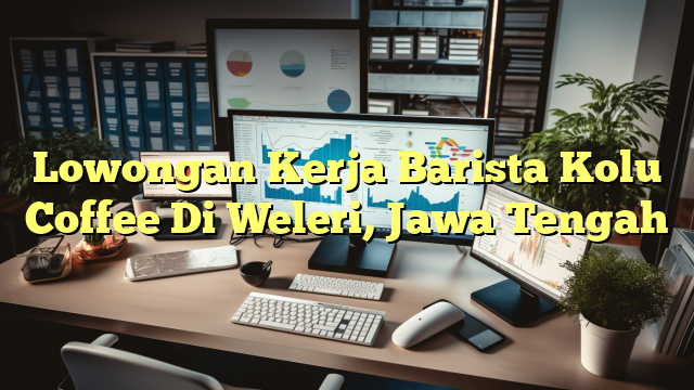 Lowongan Kerja Barista Kolu Coffee Di Weleri, Jawa Tengah