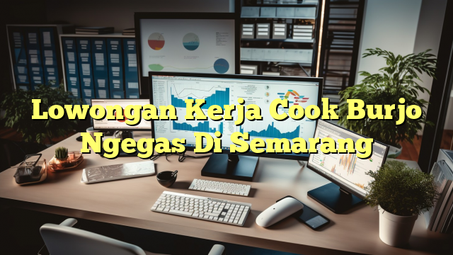 Lowongan Kerja Cook Burjo Ngegas Di Semarang