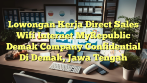 Lowongan Kerja Direct Sales Wifi Internet MyRepublic Demak Company Confidential Di Demak, Jawa Tengah