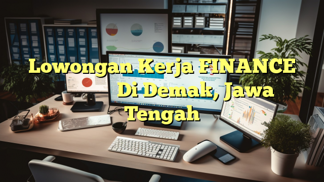 Lowongan Kerja FINANCE 上海臻臣化妆品有限公司 Di Demak, Jawa Tengah