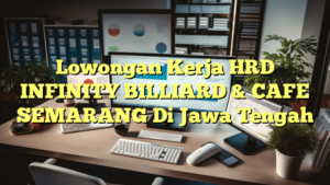 Lowongan Kerja HRD INFINITY BILLIARD & CAFE SEMARANG Di Jawa Tengah