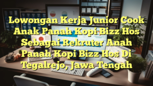 Lowongan Kerja Junior Cook Anak Panah Kopi Bizz Hos Sebagai Rekruter Anah Panah Kopi Bizz Hos Di Tegalrejo, Jawa Tengah