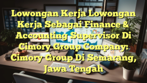 Lowongan Kerja Lowongan Kerja Sebagai Finance & Accounting Supervisor Di Cimory Group Company: Cimory Group Di Semarang, Jawa Tengah