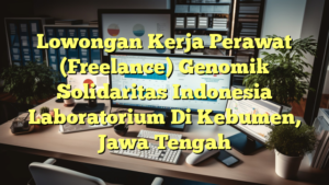 Lowongan Kerja Perawat (Freelance) Genomik Solidaritas Indonesia Laboratorium Di Kebumen, Jawa Tengah