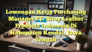 Lowongan Kerja Purchasing Manager PT. Sitoy Leather Products Indonesia Di Kabupaten Kendal, Jawa Tengah