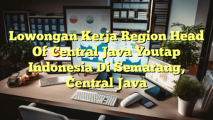 Lowongan Kerja Region Head Of Central Java Youtap Indonesia Di Semarang, Central Java