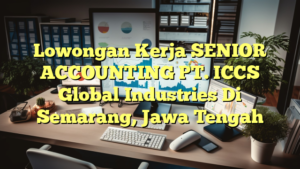 Lowongan Kerja SENIOR ACCOUNTING PT. ICCS Global Industries Di Semarang, Jawa Tengah