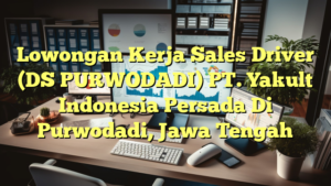 Lowongan Kerja Sales Driver (DS PURWODADI) PT. Yakult Indonesia Persada Di Purwodadi, Jawa Tengah