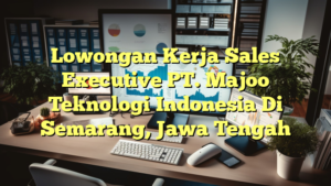 Lowongan Kerja Sales Executive PT. Majoo Teknologi Indonesia Di Semarang, Jawa Tengah