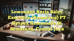 Lowongan Kerja Sales Executive (Semarang) PT Syspex Kemasindo Di Semarang, Central Java