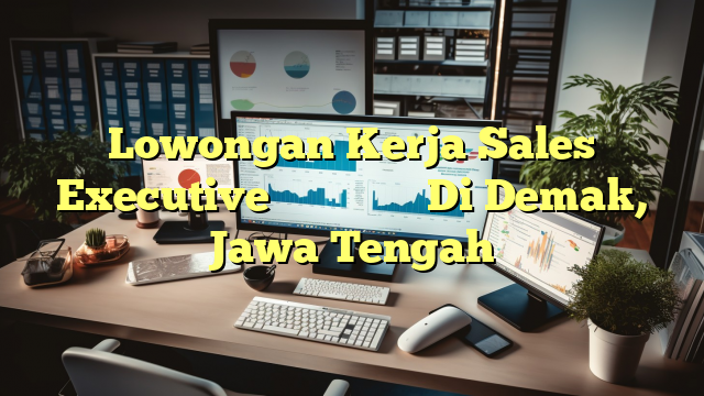 Lowongan Kerja Sales Executive 上海臻臣化妆品有限公司 Di Demak, Jawa Tengah