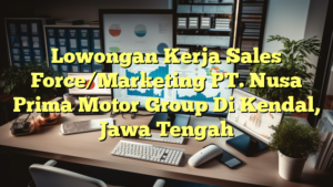 Lowongan Kerja Sales Force/Marketing PT. Nusa Prima Motor Group Di Kendal, Jawa Tengah