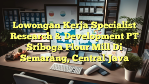 Lowongan Kerja Specialist Research & Development PT Sriboga Flour Mill Di Semarang, Central Java