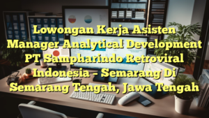 Lowongan Kerja Asisten Manager Analytical Development PT Sampharindo Retroviral Indonesia – Semarang Di Semarang Tengah, Jawa Tengah