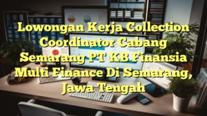 Lowongan Kerja Collection Coordinator Cabang Semarang PT KB Finansia Multi Finance Di Semarang, Jawa Tengah