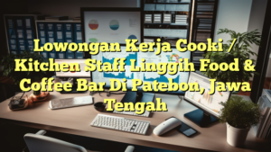 Lowongan Kerja Cooki / Kitchen Staff Linggih Food & Coffee Bar Di Patebon, Jawa Tengah