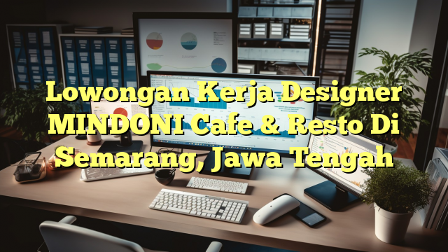 Lowongan Kerja Designer MINDONI Cafe & Resto Di Semarang, Jawa Tengah