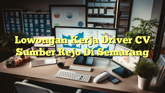 Lowongan Kerja Driver CV Sumber Rejo Di Semarang