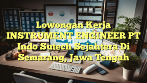 Lowongan Kerja INSTRUMENT ENGINEER PT Indo Sutech Sejahtera Di Semarang, Jawa Tengah