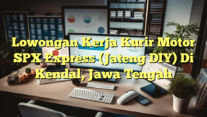 Lowongan Kerja Kurir Motor SPX Express (Jateng DIY) Di Kendal, Jawa Tengah