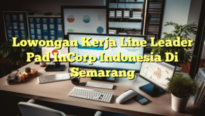 Lowongan Kerja Line Leader Pad InCorp Indonesia Di Semarang